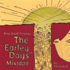 Earleybird - King Jakob Presents: The "Earley Days" Mixtape