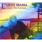 Earth Mama - Under the Rainbow