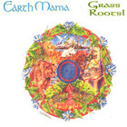Earth Mama - Grass Roots!