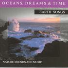 Earth Songs - Oceans, Dreams & Time