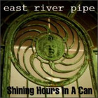 East River Pipe - Shining Hours In A Can
