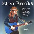 Eben Brooks - Just Me and My Guitar v2.0