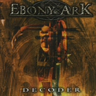 Ebony Ark - Decoder