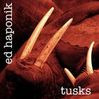 ed Haponik - Tusks