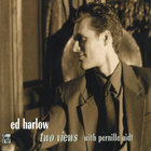 Ed Harlow - Two Views