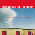 Ed Rashed - Wrong Side Of The Door {16 1/2 Songs By Ed Rashed}