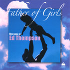 Ed Thompson - Father of Girls