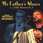 Eddie Blazonczyk's Versatones - My Father's Shoes