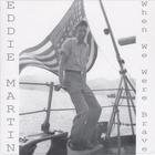 Eddie Martin - When We Were Brave