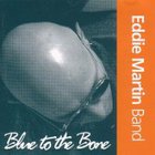 Eddie Martin - Blue To The Bone