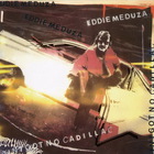 Eddie Meduza - Ain't Got No Cadillac