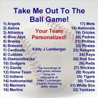 Eddy J Lemberger - Take Me Out To The Ball Game! - Your Team Personalized!