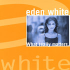 Eden White - What Really Matters