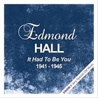 Edmond Hall - It Had To Be You  (1941 - 1945) (Remastered)