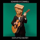 Edward O'connell - Our Little Secret