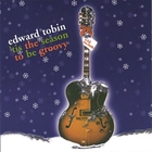 Edward Tobin - 'tis The Season To Be Groovy