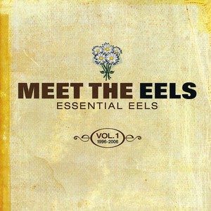 Meet The Eels (Essential Eels Vol.1 1996-2006)