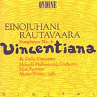 Einojuhani Rautavaara - Symphony No 6 "Vincentiana", Cello Concerto