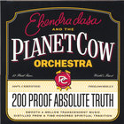 Ekendra Dasa and the Planet Cow Orchestra - 200 Proof Absolute Truth