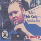 Elam McKnight - Braid My Hair