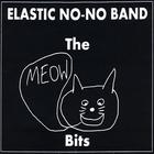 Elastic No-No Band - The Meow Bits - EP