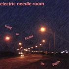 Electric Needle Room - Trying to Escape the Bigotry
