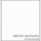Electric Skychurch - Knowoneness