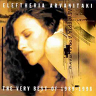 Eleftheria Arvanitaki - The Very Best Of 1989-1998