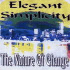 Elegant Simplicity - The Nature of Change