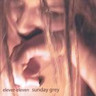 eleven eleven - Sunday Grey