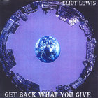 Eliot Lewis - Get Back What You Give