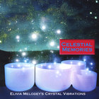 Elivia Melodey's Crystal Vibrations - Celestial Memories