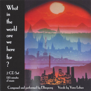 What in the world are we here for?  2 CD Set   CD 1 Instrumental   CD 2  w/ Vocals  135 Minutes of Music! BUY 3 Get One FREE!