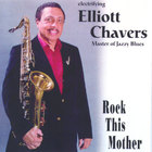 Elliott Chavers - Rock This Mother