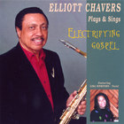 Elliott Chavers - Elliott Chavers Plays & Sings Electrifying Gospel