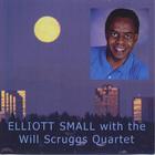 Elliott Small - Elliott Small with the Will Scruggs Quartet - Remastered