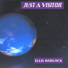 Ellis Hadlock - Just a Visitor