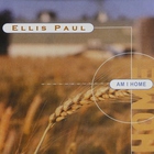 Ellis Paul - Am I Home