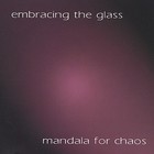 Embracing the Glass - Mandala for Chaos