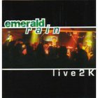 Emerald Rain - Live 2K
