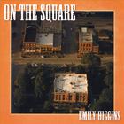 Emily Higgins - On the Square