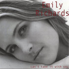 Emily Richards - Can't Take It With You