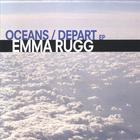 Emma Rugg - Oceans / Depart  e.p
