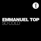 Emmanuel Top - So Cold