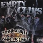 Empty Clips - Nothing But Shells Left