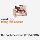 Enation - Falling Into Sounds: The Early Sessions 2004-2007
