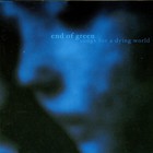 End of Green - Songs For A Dying World