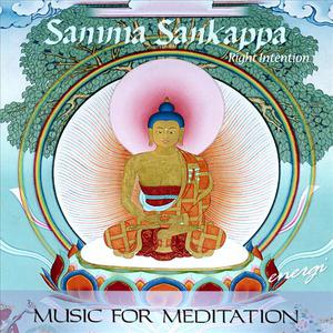 Samma Sankappa: Right Intention. Music for Meditation