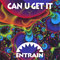 Entrain - Can U Get It