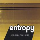Entropy - Live+Rebel+Funk+Love